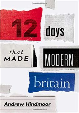 portada Twelve Days That Made Modern Britain (en Inglés)