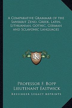 portada a comparative grammar of the sanskrit zend, greek, latin, lithuanian, gothic, german and sclavonic languages