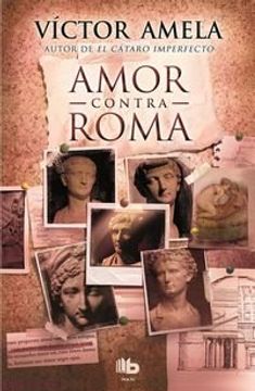 portada Amor Contra Roma (B DE BOLSILLO MAXI)