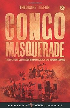 portada Congo Masquerade: The Political Culture of aid Inefficiency and Reform Failure (African Arguments) (in English)