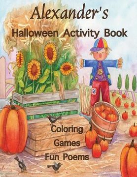 portada Alexander's Halloween Activity Book: (Personalized Book for Children), Halloween Coloring Book, Games: mazes, crossword puzzle, connect the dots, Hall