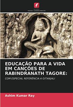 portada Educação Para a Vida em Canções de Rabindranath Tagore: Com Especial Referência a Gitanjali (en Portugués)