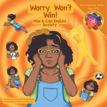 portada Worry Won't Win: Moe & Liza Explore Anxiety: Moe & Liza Explore Anxiety (en Inglés)