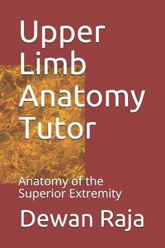 portada Upper Limb Anatomy Tutor: Anatomy of the Superior Extremity (in English)