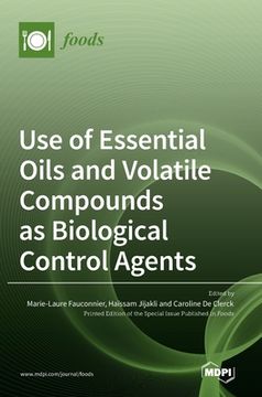 portada Use of Essential Oils and Volatile Compounds as Biological Control Agents (en Inglés)