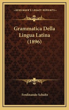 portada Grammatica Della Lingua Latina (1896) (en Italiano)