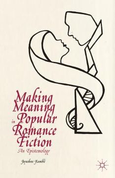 portada Making Meaning in Popular Romance Fiction: An Epistemology (en Inglés)