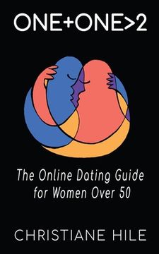 portada One + One >2: The Online Dating Guide for Women Over 50 