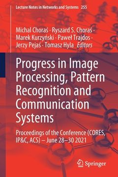 portada Progress in Image Processing, Pattern Recognition and Communication Systems: Proceedings of the Conference (Cores, Ip&c, Acs) - June 28-30 2021 (en Inglés)