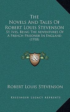portada the novels and tales of robert louis stevenson: st. ives, being the adventures of a french prisoner in england (1918) (in English)