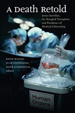 portada A Death Retold: Jesica Santillan, the Bungled Transplant, and Paradoxes of Medical Citizenship (Studies in Social Medicine) (in English)