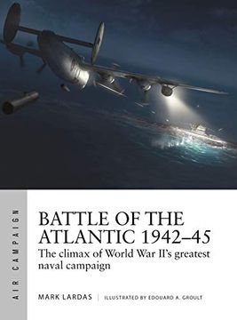 portada Battle of the Atlantic 1942-45: The Climax of World War II's Greatest Naval Campaign (en Inglés)