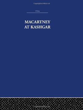 portada Macartney at Kashgar: New Light on British, Chinese and Russian Activities in Sinkiang, 1890-1918 (China: History, Philosophy, Economics, 27) (in English)