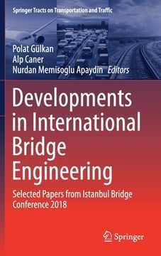 portada Developments in International Bridge Engineering: Selected Papers from Istanbul Bridge Conference 2018 (en Inglés)