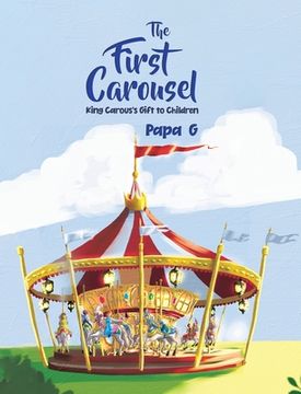 portada The First Carousel: King Carous's Gift to Children (in English)