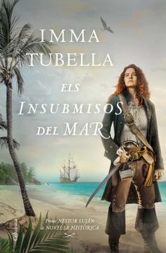 portada Els Insubmisos del Mar: Premi Nèstor Luján de Novel·La Històrica 2021 (in Catalá)