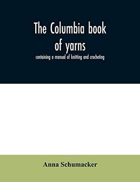 portada The Columbia Book of Yarns: Containing a Manual of Knitting and Crocheting (Paperback) (en Inglés)