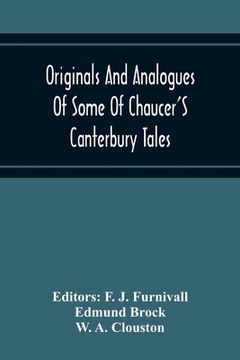 portada Originals And Analogues Of Some Of Chaucer'S Canterbury Tales (en Inglés)