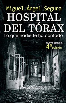 portada Hospital del Tórax: Lo que Nadie te ha Contado (4ª Edición): Lo que Nadie te ha Contado (4a Edición) (Narrativa de Misterio) (in Spanish)