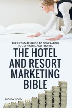 portada The Hotel and Resort Marketing Bible