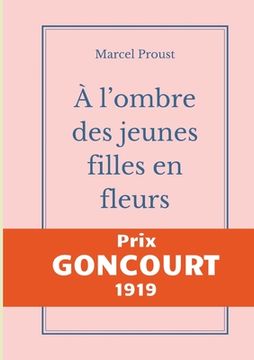 portada À l'ombre des jeunes filles en fleurs: Le second tome d'À la recherche du temps perdu de Marcel Proust publié chez Gallimard, prix Goncourt 1919 (en Francés)