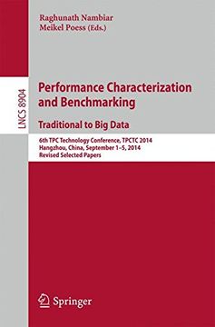 portada Performance Characterization and Benchmarking. Traditional to big Data: 6th tpc Technology Conference, Tpctc 2014, Hangzhou, China, September 1--5,. Papers (Lecture Notes in Computer Science) (en Inglés)