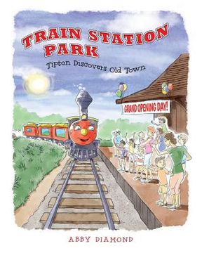 portada Train Station Park: Tipton Discovers Old Town (en Inglés)