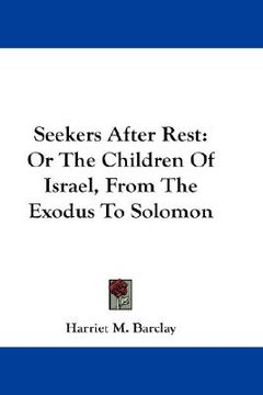 portada seekers after rest: or the children of israel, from the exodus to solomon (en Inglés)