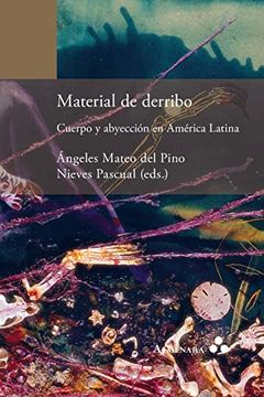 portada Material de Derribo. Cuerpo y Abyección en América Latina (in Spanish)