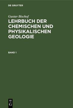 portada Gustav Bischof: Lehrbuch der Chemischen und Physikalischen Geologie. Band 1 (en Alemán)