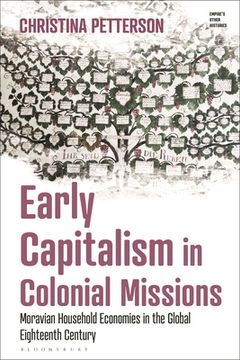 portada Early Capitalism in Colonial Missions: Moravian Household Economies in the Global Eighteenth Century (en Inglés)