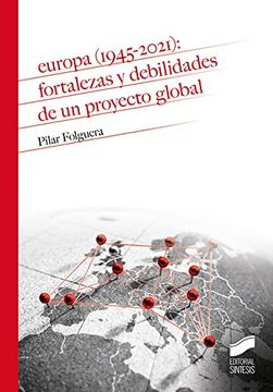 portada Europa (1945-2021): Fortalezas y Debilidades de un Proyecto Global: 24 (Historia)