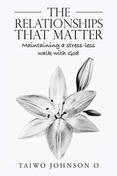 portada The Relationships That Matter: Maintaining a Stress-Less Walk With god (en Inglés)