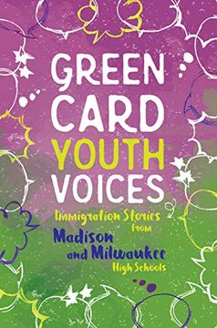 portada Immigration Stories From Madison and Milwaukee High Schools: Green Card Youth Voices 