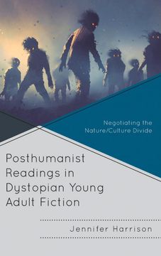 portada Posthumanist Readings in Dystopian Young Adult Fiction: Negotiating the Nature 