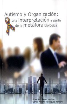 portada Autismo y Organizacion una Interpretacion a Partir de la Metafora Biologica (in Spanish)