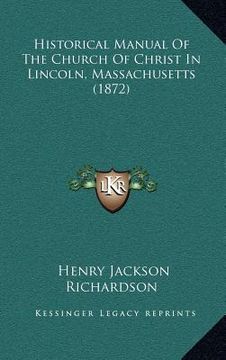 portada historical manual of the church of christ in lincoln, massachusetts (1872) (en Inglés)