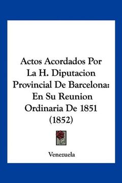 portada Actos Acordados por la h. Diputacion Provincial de Barcelona: En su Reunion Ordinaria de 1851 (1852)