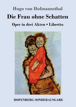 portada Die Frau ohne Schatten: Oper in drei Akten / Libretto 