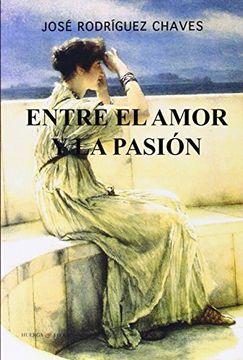 portada Entre El Amor Y La Pasión (Narrativa (huerga&fierro))