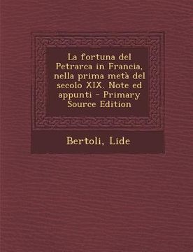portada La Fortuna del Petrarca in Francia, Nella Prima Meta del Secolo XIX. Note Ed Appunti (en Italiano)