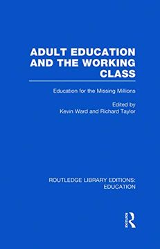 portada Adult Education & the Working Class: Education for the Missing Millions (en Inglés)