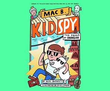 Libro The Sound Of Danger Mac B Kid Spy 5 Audiolibro Mac Barnett Isbn Comprar En Buscalibre