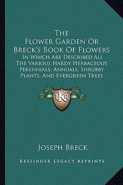 portada the flower garden or breck's book of flowers: in which are described all the various hardy herbaceous perennials, annuals, shrubby plants, and evergre