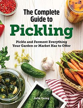 portada The Complete Guide to Pickling: Pickle and Ferment Everything Your Garden or Market has to Offer (in English)