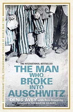 portada The man who Broke Into Auschwitz: The Extraordinary True Story (Extraordinary Lives, Extraordinary Stories of World war Two) (en Inglés)