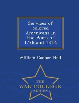 portada Services of Colored Americans in the Wars of 1776 and 1812. - War College Series (in English)