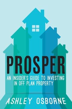 portada Prosper: An Insider's Guide To Investing In Off Plan Property (en Inglés)
