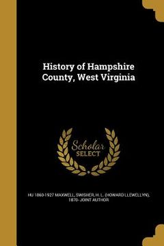 portada History of Hampshire County, West Virginia (en Inglés)