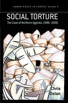 portada Social Torture: The Case of Northern Uganda, 1986-2006 (Human Rights in Context) (in English)